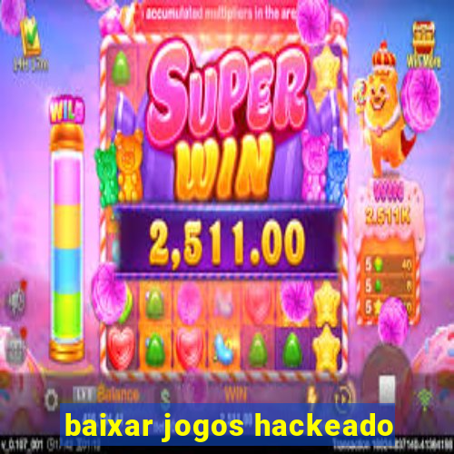 baixar jogos hackeado